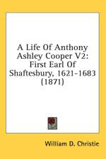 A Life Of Anthony Ashley Cooper V2: First Earl Of Shaftesbury, 1621-1683 (1871) af WILLIAM D. CHRISTIE