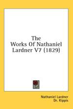 The Works Of Nathaniel Lardner V7 (1829) af Nathaniel Lardner