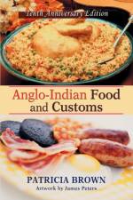 Anglo-Indian Food and Customs af Patricia (Kingston University UK) Brown