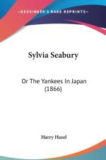 Sylvia Seabury: Or The Yankees In Japan (1866) af Harry Hazel
