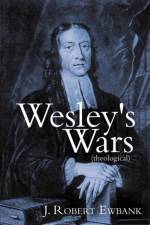 Wesley's Wars (theological) af J. Robert Ewbank