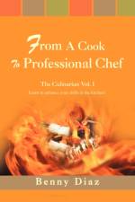 From a Cook to Professional Chef af Benny Diaz