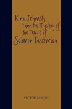 King Jehoash and the Mystery of the Temple of Solomon Inscription af Victor Sasson