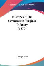 History Of The Seventeenth Virginia Infantry (1870) af George Wise