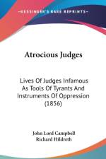 Atrocious Judges: Lives Of Judges Infamous As Tools Of Tyrants And Instruments Of Oppression (1856) af John Lord Campbell
