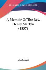 A Memoir Of The Rev. Henry Martyn (1837) af John Sargent
