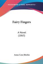 Fairy Fingers: A Novel (1865) af Anna Cora Ritchie