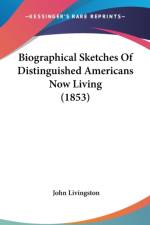 Biographical Sketches Of Distinguished Americans Now Living (1853) af John Livingston