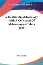 A Treatise On Meteorology, With A Collection Of Meteorological Tables (1868) af Elias Loomis