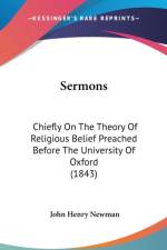 Sermons: Chiefly On The Theory Of Religious Belief Preached Before The University Of Oxford (1843) af John Henry Newman