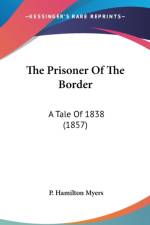 The Prisoner Of The Border: A Tale Of 1838 (1857) af P. Hamilton Myers