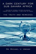 A Dark Century for Sub Sahara Africa af Michael U. Umeadi