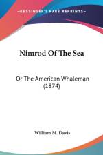 Nimrod Of The Sea: Or The American Whaleman (1874) af William M. Davis
