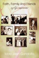 Faith, Family, And Friends af Mary Jean Gandolfo