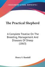 The Practical Shepherd: A Complete Treatise On The Breeding, Management And Diseases Of Sheep (1863) af Henry S. Randall