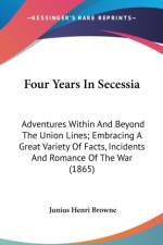 Four Years In Secessia af Junius Henri Browne