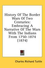 History Of The Border Wars Of Two Centuries: Embracing A Narrative Of The Wars With The Indians From 1750-1874 (1874) af Charles Richard Tuttle