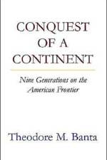 Conquest of a Continent af Theodore M Banta