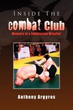Inside The Combat Club af Anthony Argyros