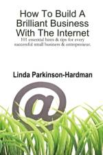 How To Build A Brilliant Business With The Internet: 101 Essential Hints for Every Successful Small Business and Entrepreneur. af Linda Parkinson-Hardman