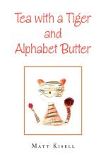 Tea with a Tiger and Alphabet Butter af Matt Kisell