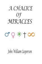 A Chalice of Miracles af John W. Casperson