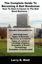 The Complete Guide To Becoming A Bail Bondsman af Larry B. Blatt