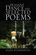 Peasant Dance and Selected Poems af David Witherspoon