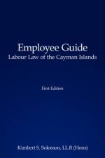 Employee Guide Labour Law of the Cayman Islands af Kimbert S. Solomon