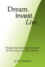Dream. Invest. Live. af Tom Trimbath