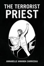 The Terrorist Priest af Annabelle Amanda Carriceau