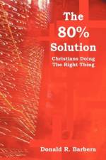 The 80% Solution af Donald R Barbera