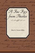 A Few Figs from Thistles af Edna St Vincent Millay