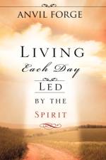 Living Each Day Led by the Spirit af Anvil Forge