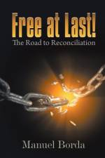 Free at Last! The Road to Reconciliation af Manuel Borda
