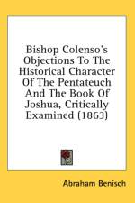 Bishop Colenso's Objections To The Historical Character Of The Pentateuch And The Book Of Joshua, Critically Examined (1863) af Abraham Benisch