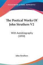 The Poetical Works Of John Struthers V2: With Autobiography (1850) af John Struthers