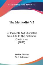 The Methodist V2: Or Incidents And Characters From Life In The Baltimore Conference (1859) af Miriam Fletcher