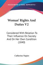 Woman' Rights And Duties V2: Considered With Relation To Their Influence On Society And On Her Own Condition (1840) af Catherine Napier