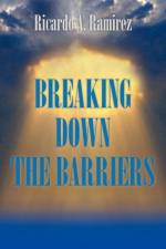 Breaking Down the Barriers af Ricardo A Ramirez