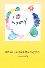 Behind the Iron Doors of Hell af Ivana Kelly