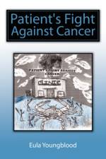 Patient's Fight Against Cancer af Eula Youngblood