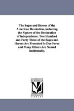 The Sages and Heroes of the American Revolution, including the Signers of the Declaration of independence. Two Hundred and Forty Three of the Sages and Heroes Are Presented in Due Form and Many Others Are Named incidentally. af Levi Carroll Judson