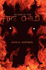 Return of the Fire Child af John D. Hartman