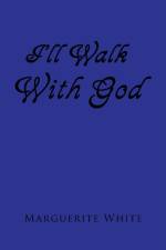 I'll Walk with God af Marguerite White