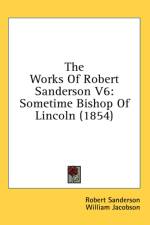 The Works Of Robert Sanderson V6: Sometime Bishop Of Lincoln (1854) af Robert Sanderson