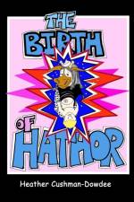 The Birth of Hathor af Heather Cushman-Dowdee