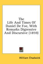 The Life And Times Of Daniel De Foe, With Remarks Digressive And Discursive (1859) af William Chadwick