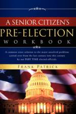 A Senior Citizen's Pre-Election Workbook af Frank Patrick