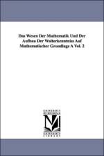 Das Wesen Der Mathematik Und Der Aufbau Der Walterkenntniss Auf Mathematischer Grundlage a Vol. 2 af Hermann Scheffler
